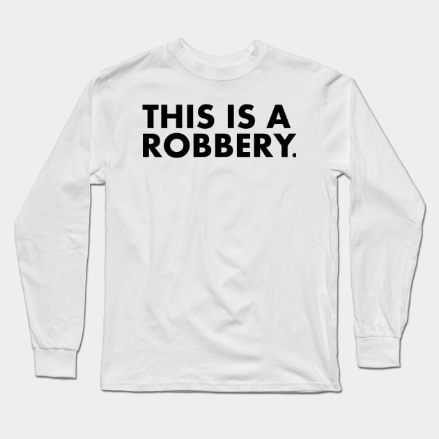 This is a robbery Long Sleeve T-Shirt by pangarkitober